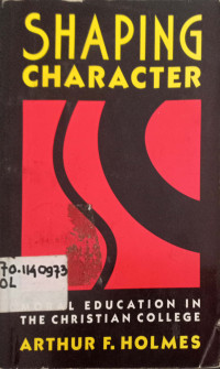 Shaping Character: Moral Education in the Christian College