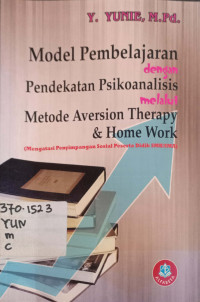 Model Pembelajaran dengan Pendekatan Psikoanalisis melalui metode Aversion Therapy & Hme Work (Mengatasi penyimpangan sosial peserta didik SMK/SMA.