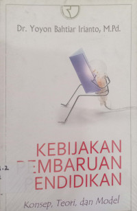Kebijakan pembaruan pendidikan; konsep, teori dan model