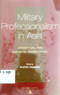 MILITARY Profesionalism in Asia: Conceptual and Empirical Perspective