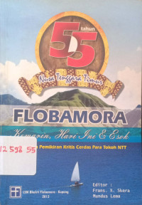 FLOBAMORA Kemarin, Hari ini dan Esok: Himpunan Pemikiran Kritis cerdas Para Tokoh NTT.