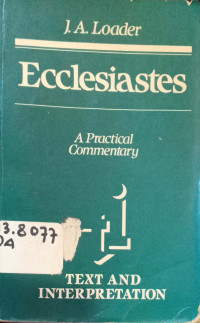 Ecclesiastes : A Practical Commentary, Text and Interpretation.