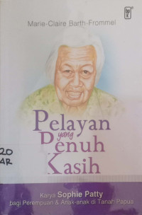 Pelayanan yang penuh Kasih : Karya Sophie Patty perempuan dan anak-anak ditanah Papua