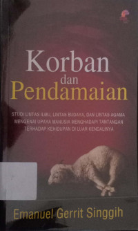 Korban dan Pendamaian: studi Lintas Ilmu,Lintas Budaya, dan lintas Agama mengenai upaya manusia menghadapi tantangan terhadap kehidupan diluar kendalinya.