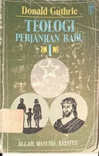Teologi Perjanjian 1: Allah, Manusia, Kristus = New Testament Theology