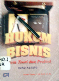 Hukum Bisnis dalam teori dan praktek, bagian kesatu.