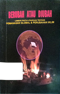 Berubah atau diubah: Lembar fakta dan panduan tentang pemanasan global dan perubahan iklim.