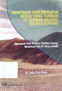 Menyiram dan Memupuk Benih yg tumbuh dilembah karang Oesapa Kupang(memasuki usia 39 tahun Fakultas Teologi, menjelang usia 25 tahun UKAW).